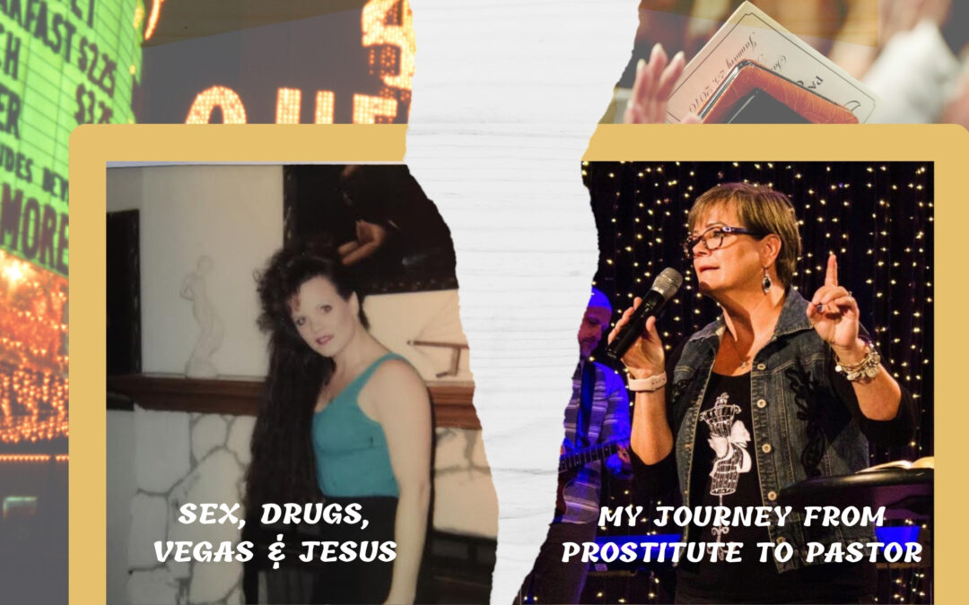 Sex, Drugs, Vegas & Jesus – My Journey From Prostitute to Pastor