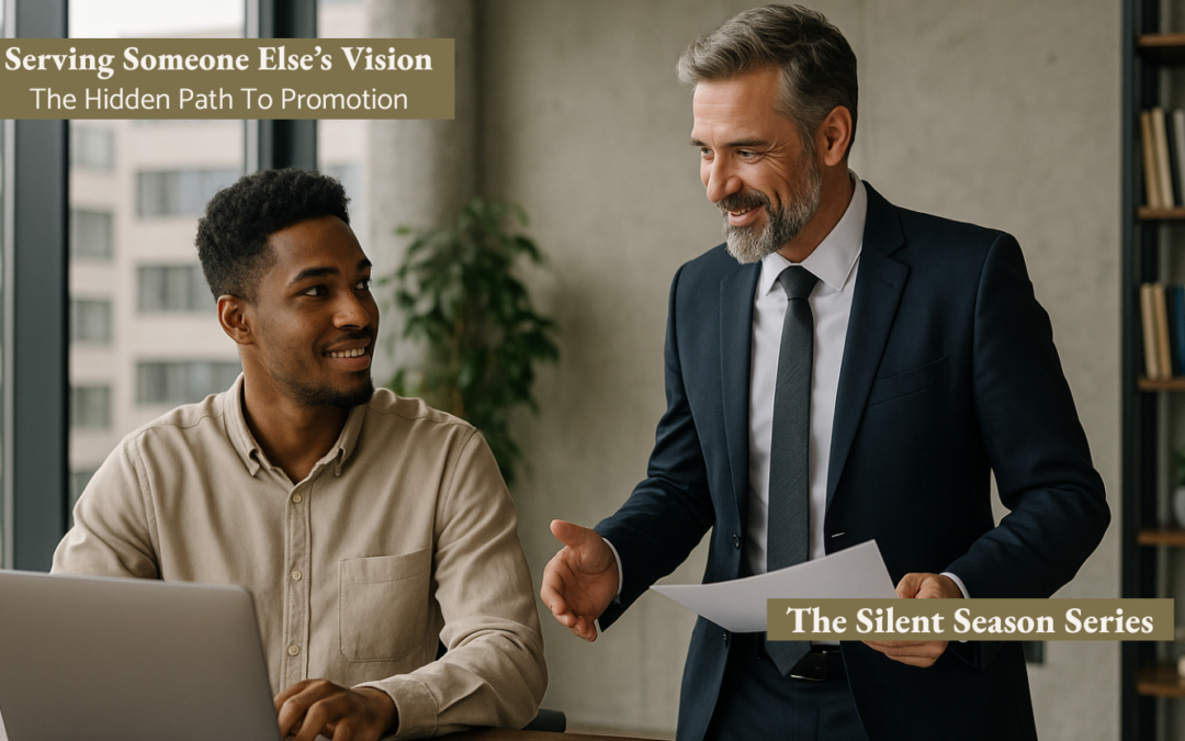 Serving Someone Else’s Vision – The Hidden Path to Promotion